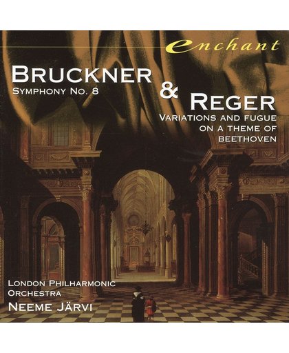 Bruckner: Symphony no 8; Reger / Neeme Jarvi, London Philharmonic
