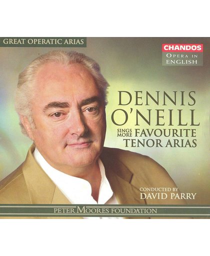 Dennis O'neill Sings More Favourite Operatic Arias