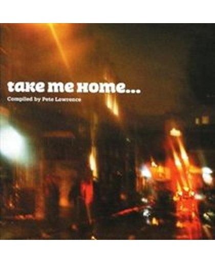 Take Me Home (Compiled By Pete Lawrence)