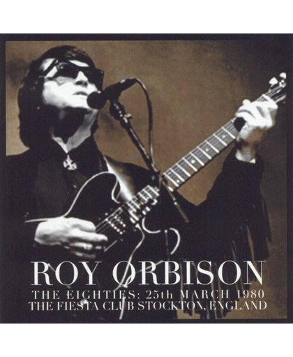 Orbison Over England: The Eighties March 25 1980 the Fiesta Club Stockton