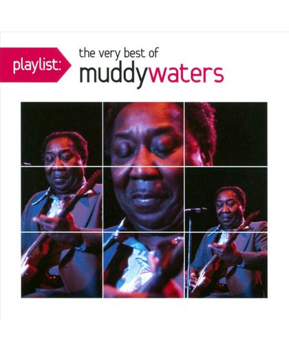 Playlist: The Very Best of Muddy Waters