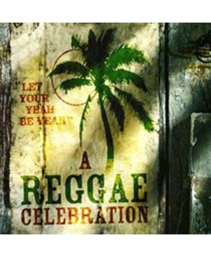 A Reggae Celebration: Let Your Yeah Be Yeahy