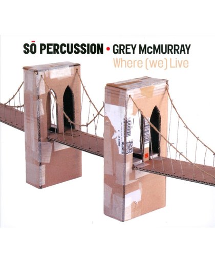 So Percussion: Where (We) Live