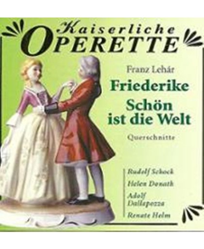 Franz Lehar: Friederike/Schon Ist Die Welt