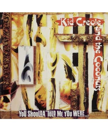 Kid Creole and the Coconuts - You shoulda told me you were