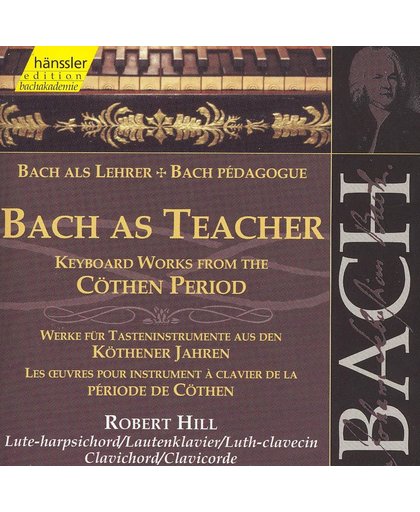 Bach as Teacher - Keyboard Works / Robert Hill
