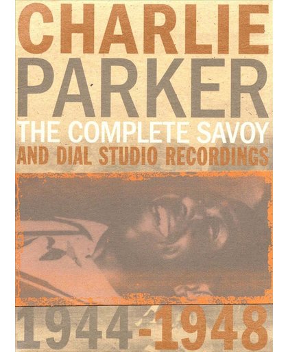 The Complete Savoy and Dial Studio Recordings 1944-1948