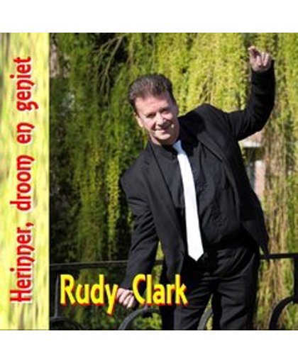 RUDY CLARK - Herinner, droom en geniet