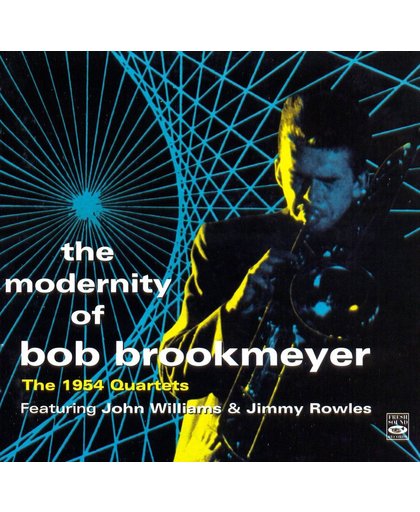 Modernity Of Bob Brook Brookmeyer-The 1954 Quartets