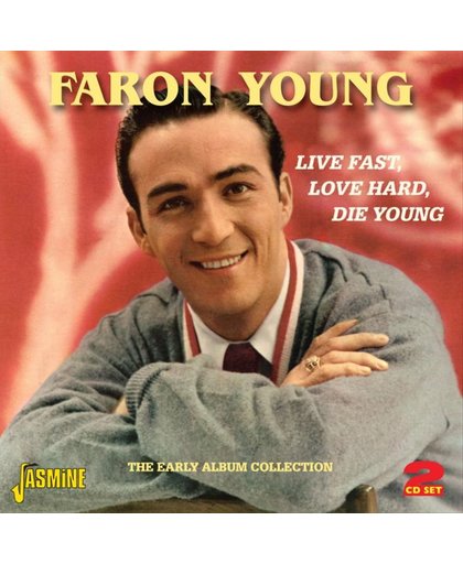 Live Fast, Love Hard, Die Young. Early Album Colle