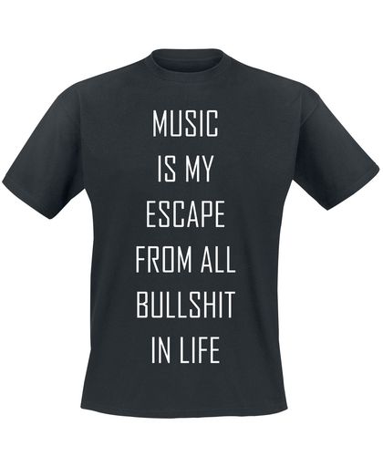 Music Is My Escape From All Bullshit In Life T-shirt zwart