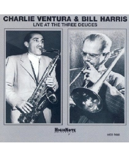 Charlie Ventura/Bill Harris Quintet Live At The Three Deuces, New York, April 1947