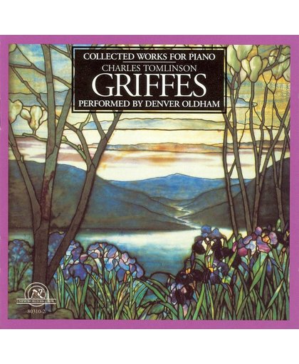 Griffes: Collected Works for Piano / Denver Oldham