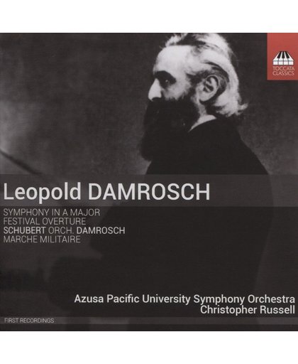Leopold Damrosch: Symphony in A major; Festival Overture; Schubert: Marche Militaire