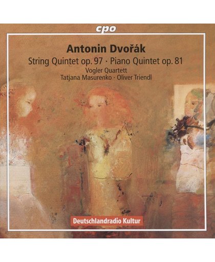 Antonin Dvorak: String Quintet Op. 97; Piano Quintet, Op. 81