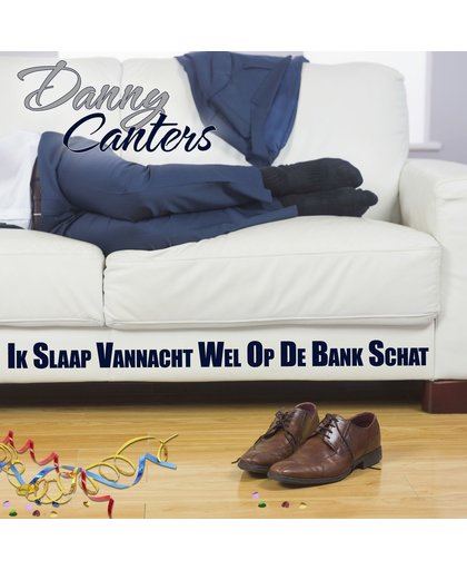 Danny Canters - Ik Slaap Vannacht Wel Op De Bank Schat