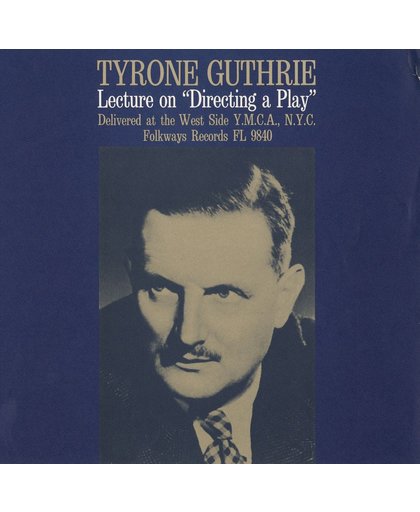 Directing a Play: A Lecture by Tyrone Guthrie