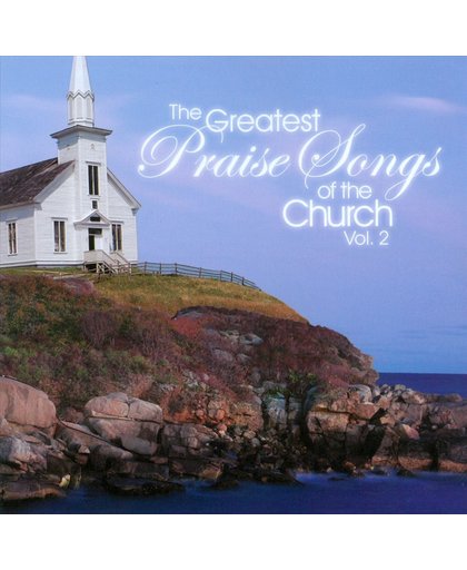 The Greatest Praise Songs of the Church, Vol. 2