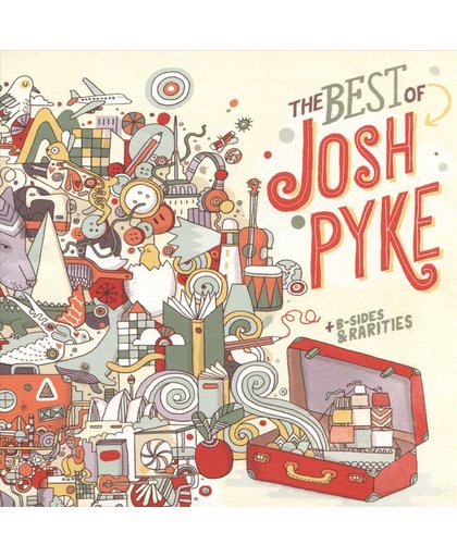 Best of Josh Pyke/B-Sides & Rarities