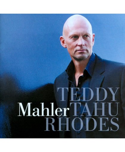 Teddy Tahu Rhodes Sings Mahler Songs
