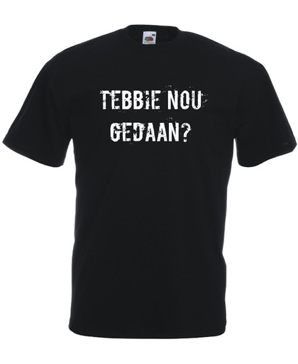 Mijncadeautje T-shirt - Tebbie nou gedaan - Unisex Zwart (maat M)