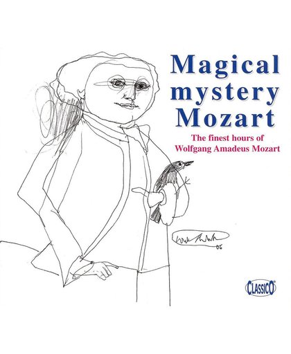 Magical Mystery Mozart: The Finest Hours of Wolfgang Amadeus Mozart