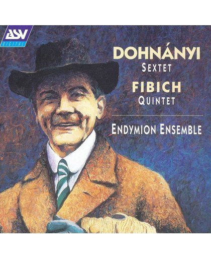 Dohnanyi: Sextet;  Fibich: Quintet / Endymion Ensemble