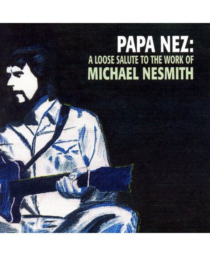 Papa Nez: A Loose Salute To...Michael Nesmith