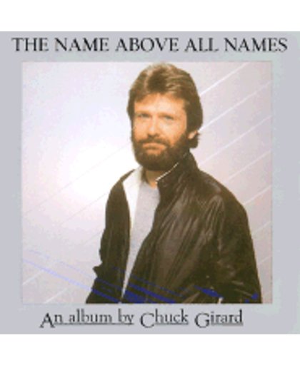 The name above all names (1993 Chuck Girard classic)