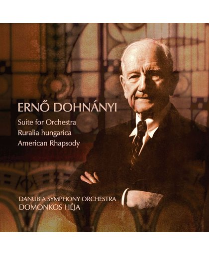 Erno Dohnanyi: Suite for Orchestra; Ruralia hungarica; American Rhapsody