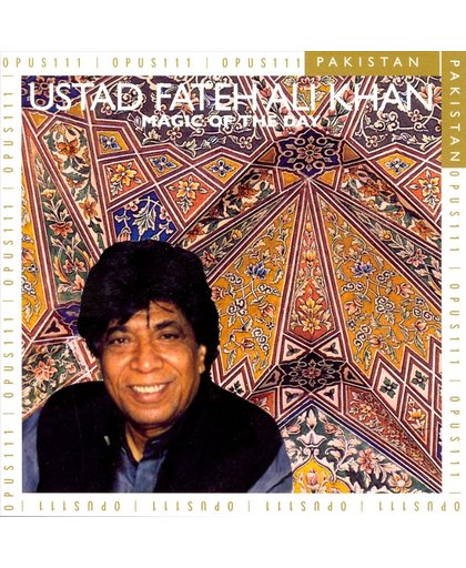Ustad Fateh Ali Khan - Pakistan, Magic Of The Day