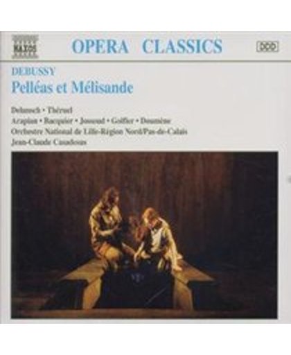 Opera Classics - Debussy: Pelleas and Melisande / Casadesus