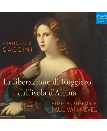 Francesca Caccini: La Liberazione Di Ruggiero Dall'isola d'Alcina (Live)