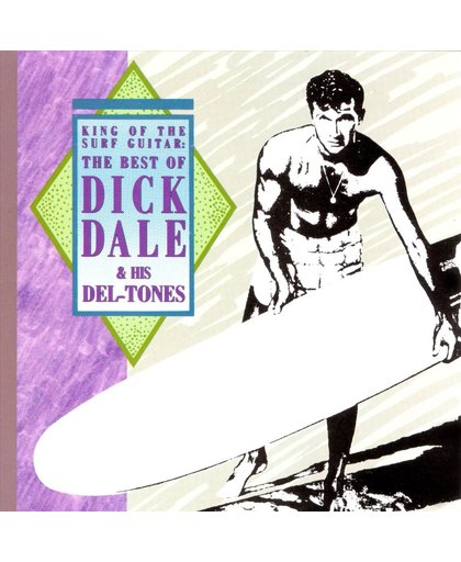 King Of The Surf Guitar: The Best Of Dick Dale...
