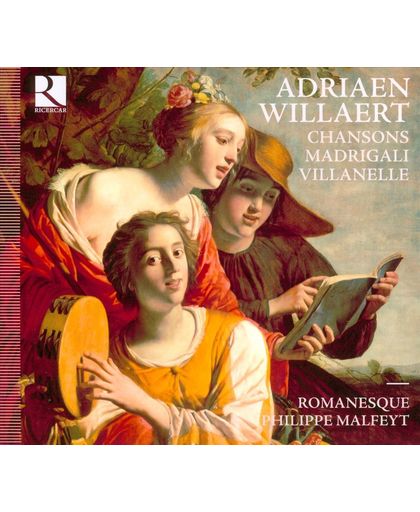 Willaert-Chansons, Madrigali, Villanelle