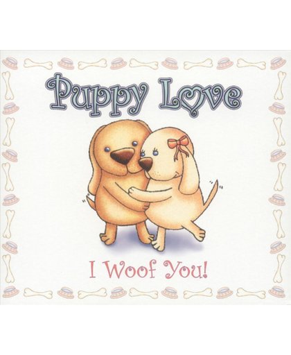 Puppy Love: I Woof You!