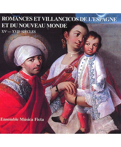 Romances et Villancicos de L'Espagne et du Nouveau Monde, XV - XVII Siecles