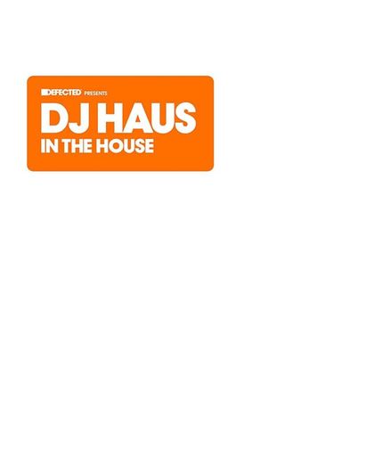 Defected Presents Dj Haus In The Ho