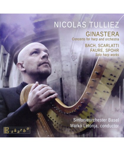 Ginastera: Concerto for harp and orchestra; Bach, Scarlatti, Faure, Spohr: Solo harp works