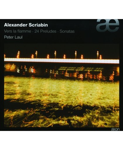 Alexander Scriabin: Vers la flamme; 24 Preludes; Sonatas