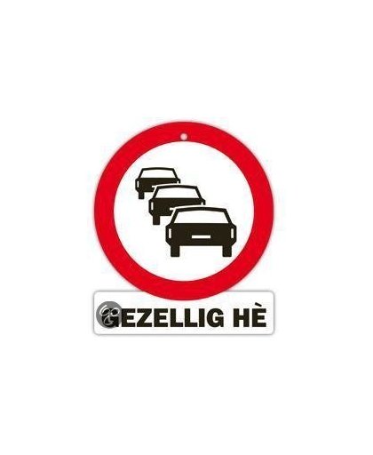 Watch out sign Gezellig he
