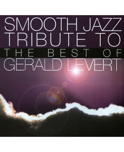Smooth Jazz Tribute to the Best of Gerald Levert