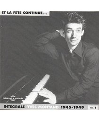 Et La Fete Continue: Integrale Yves Montand Vol. 1: 1945-1949