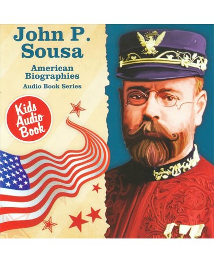 American Biographies Series: John P. Sousa