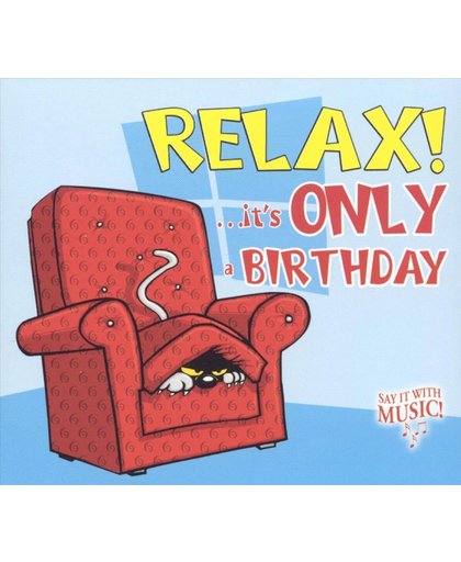 Relax! ...It's Only a Birthday