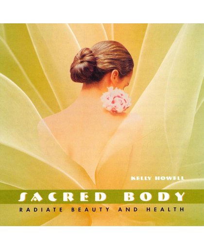 Sacred Body: Radiate Beauty and Health