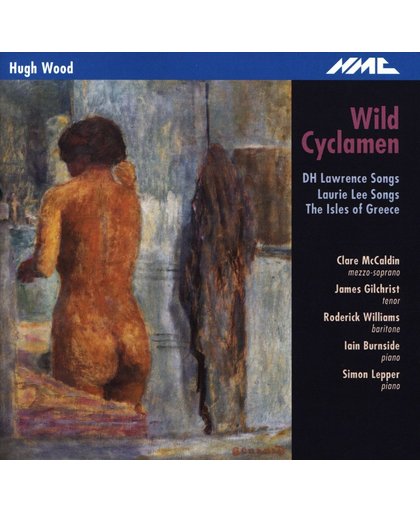 Hugh Wood: Wild Cyclamen/DH Lawrence Songs/Laurie Lee Songs/...