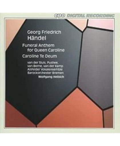 Handel: Funeral Anthem, Caroline Te Deum / Helbich, et al