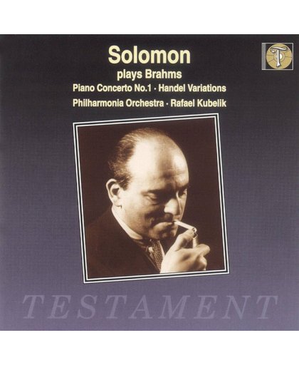 Solomon plays Brahms: Piano Concerto No. 1, etc / Kubelik