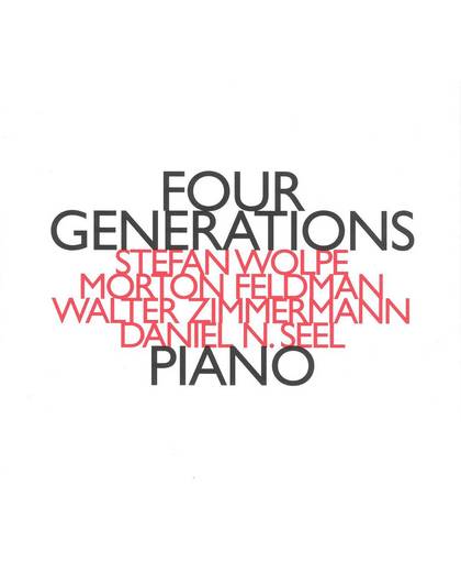 Four Generations - Wolpe, Feldman, Zimmermann, Seel / Daniel N Seel